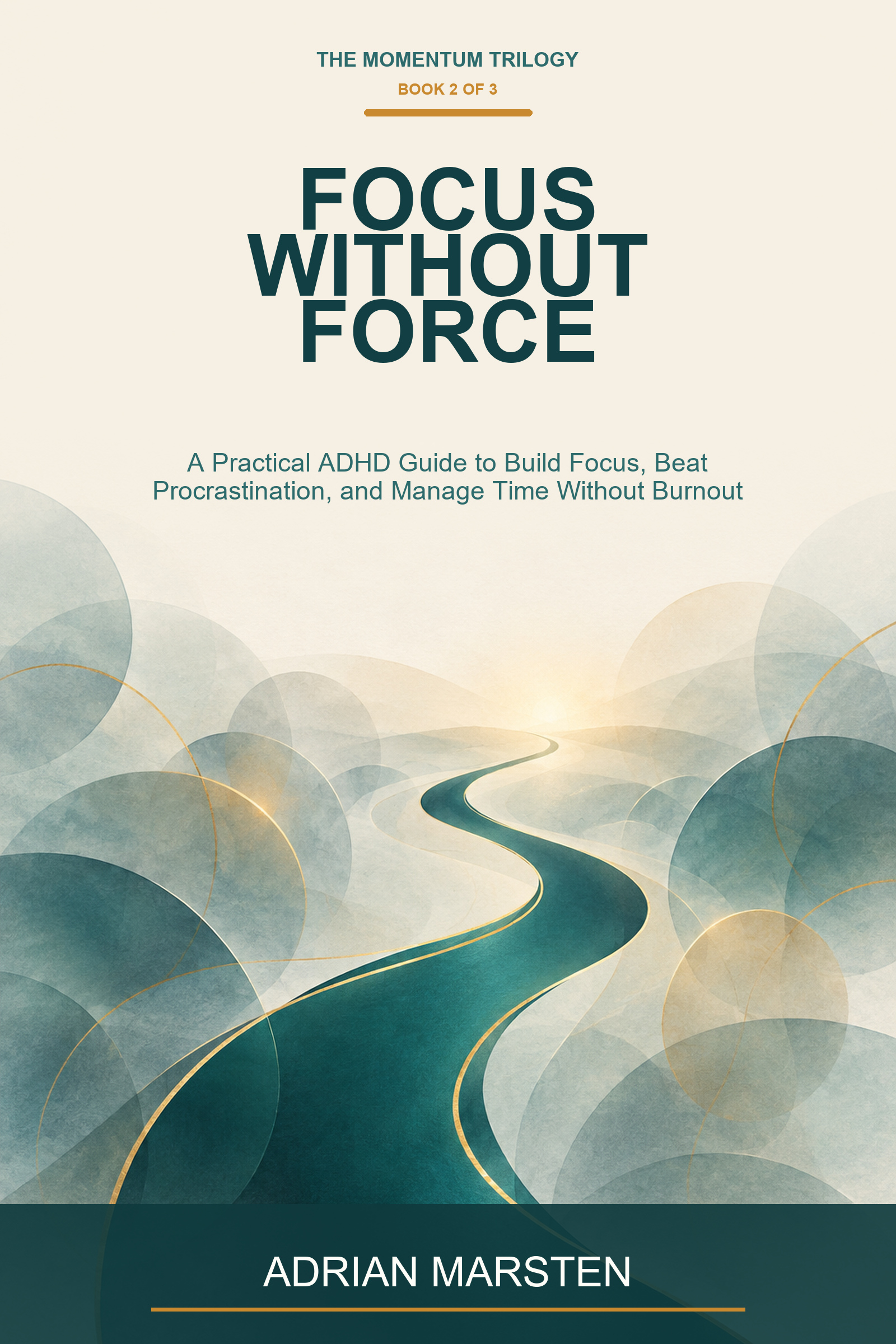Focus Without Force by Adrian Marsten book cover